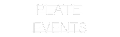 Custom Neon: plate 
Events