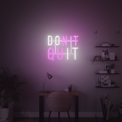 DON'T QUIT 3D PRINTED CUSTOM NEON SIGN