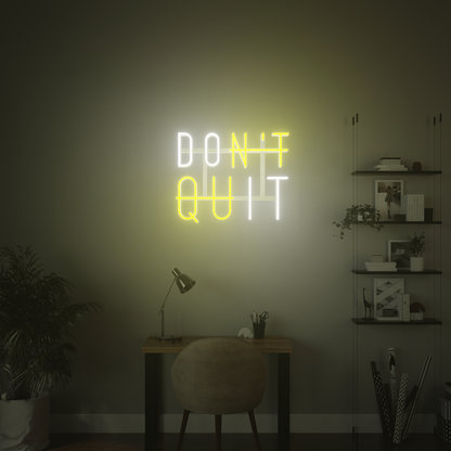 DON'T QUIT 3D PRINTED CUSTOM NEON SIGN