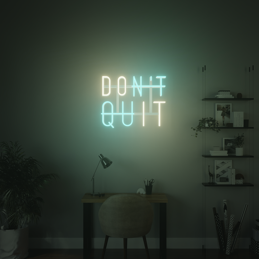 DON'T QUIT 3D PRINTED CUSTOM NEON SIGN